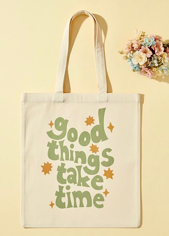 Good Things Take Time Tote Bag